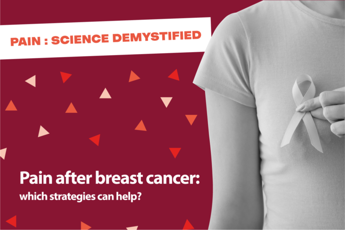 Pain: Science Demystified, Pain after breast cancer: which strategies can help?